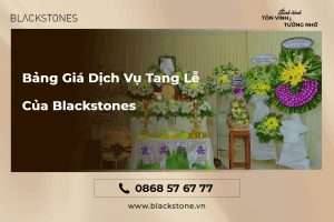 Bảng Giá Dịch Vụ Tang Lễ Của Blackstones